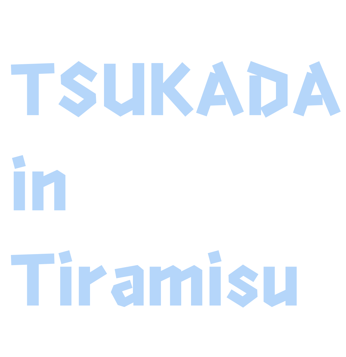 TSUKADA IN Tiramisu